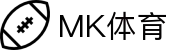 MK体育电脑版-MK体育官方网站-MKSPORTS